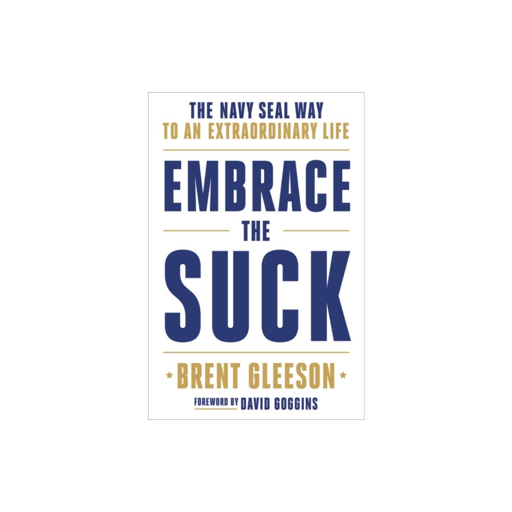 Not Stated Embrace the Suck : The Navy Seal Way to an Extraordinary Life (häftad, eng)