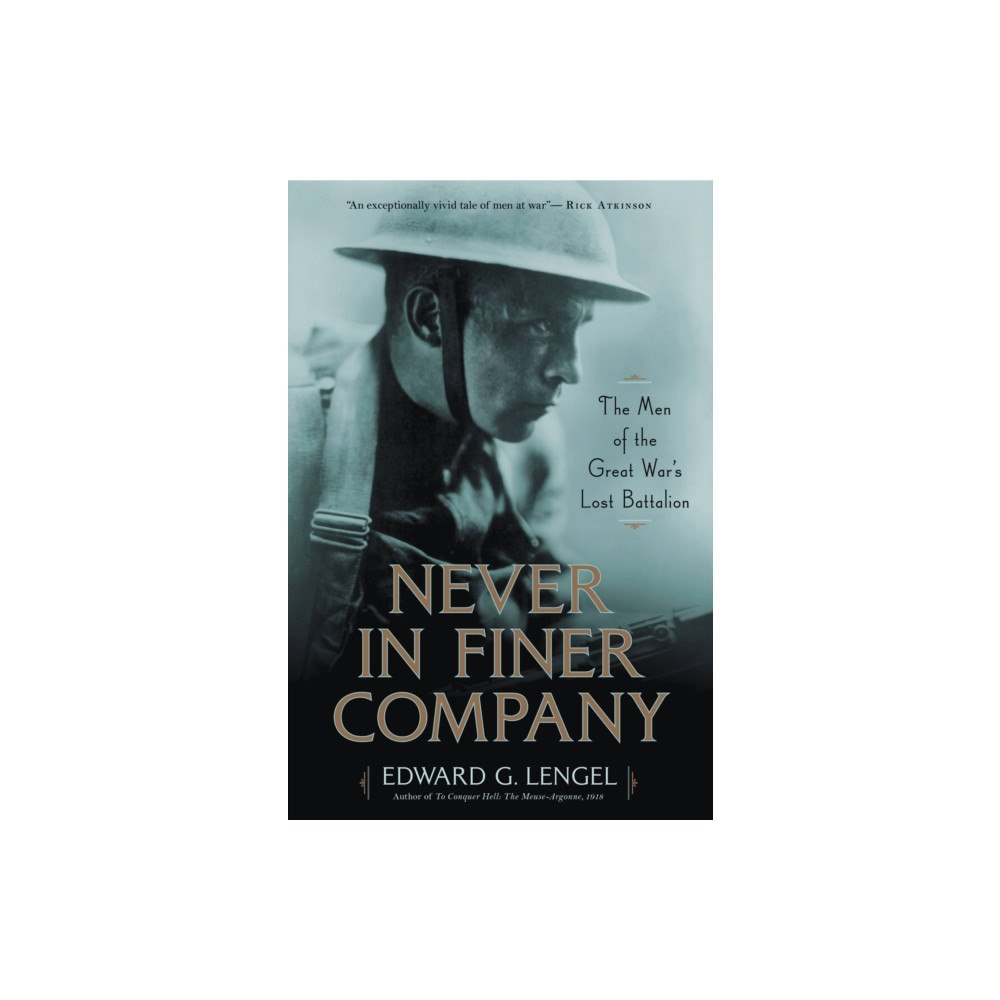 Not Stated Never in Finer Company : The Men of the Great War's Lost Battalion (häftad, eng)