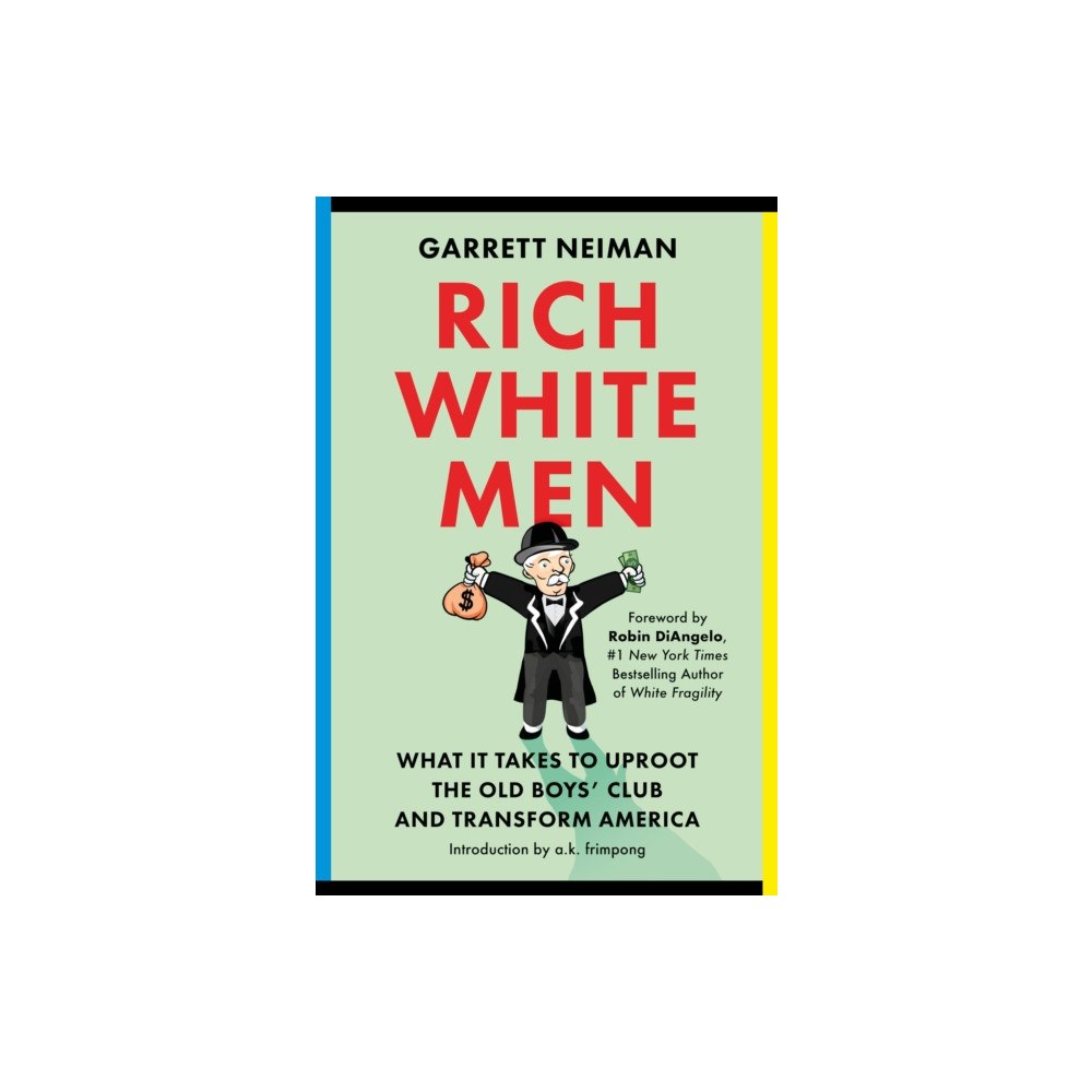 Not Stated Rich White Men : What It Takes to Uproot the Old Boys' Club and Transform America (häftad, eng)
