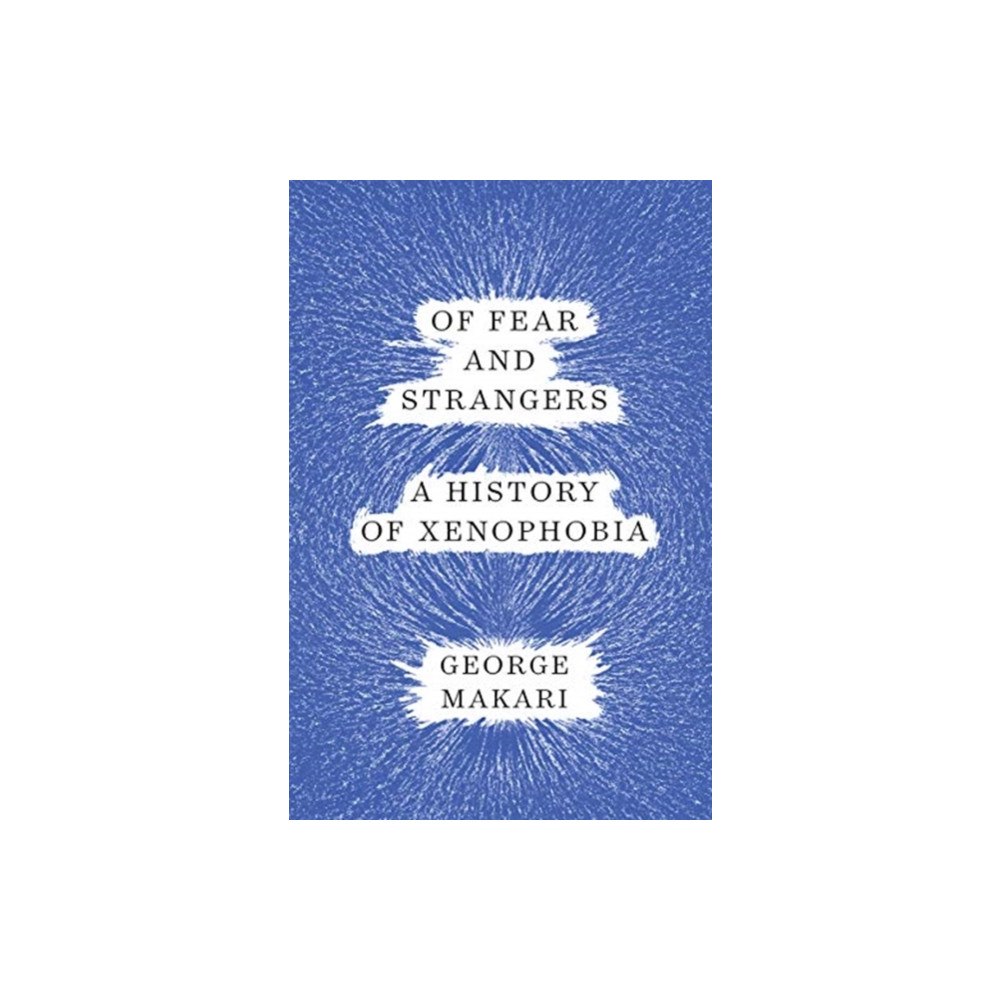 Not Stated Of Fear and Strangers - A History of Xenophobia (häftad, eng)