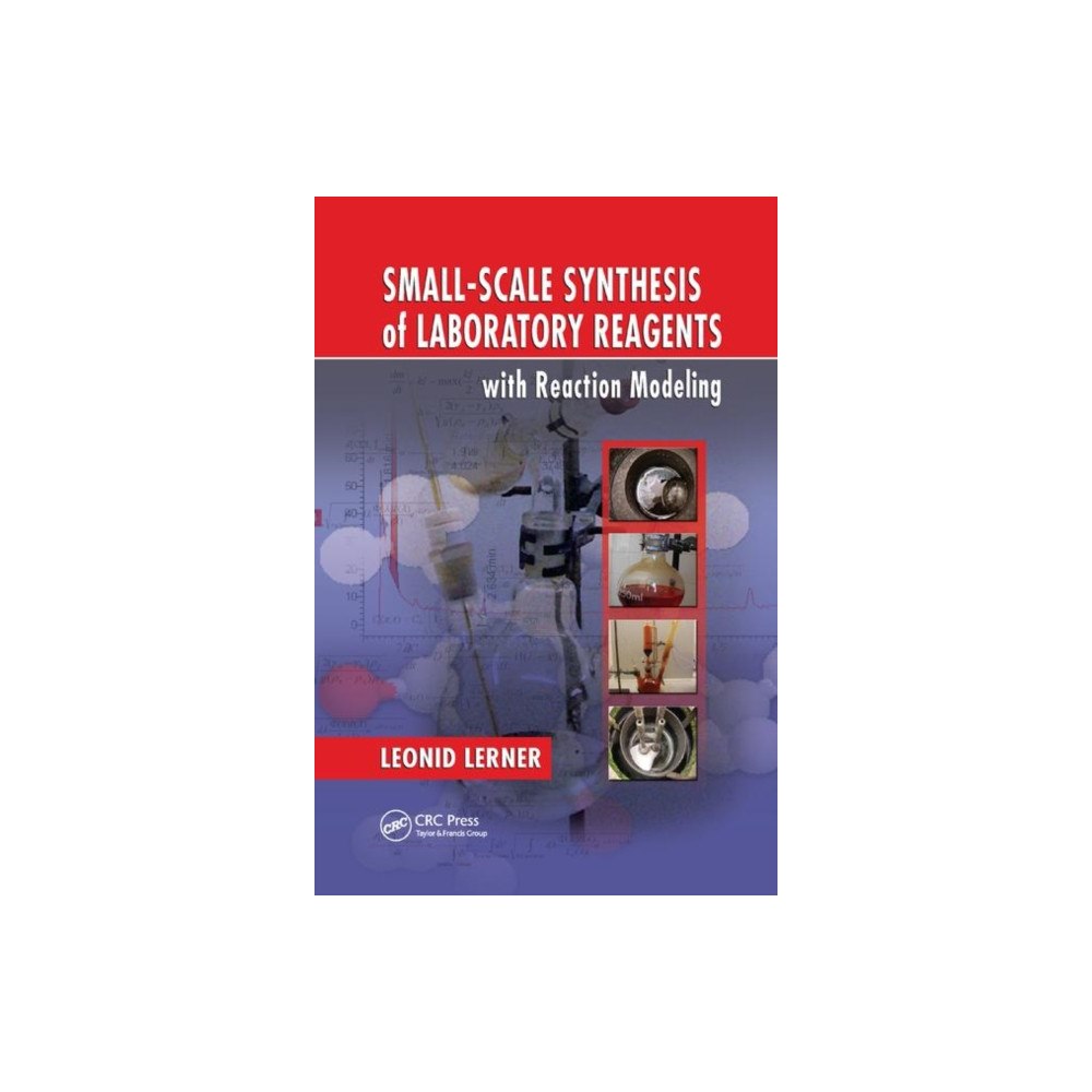 Taylor & francis ltd Small-Scale Synthesis of Laboratory Reagents with Reaction Modeling (häftad, eng)