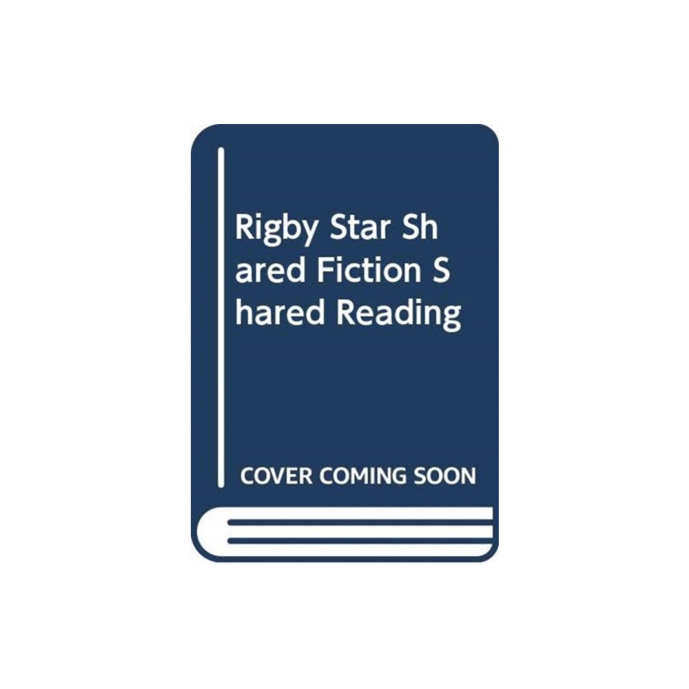 HEINEMANN SECONDARY EDUCATION RIGBY STAR SHARED FICTION SHARED READING (häftad, eng)