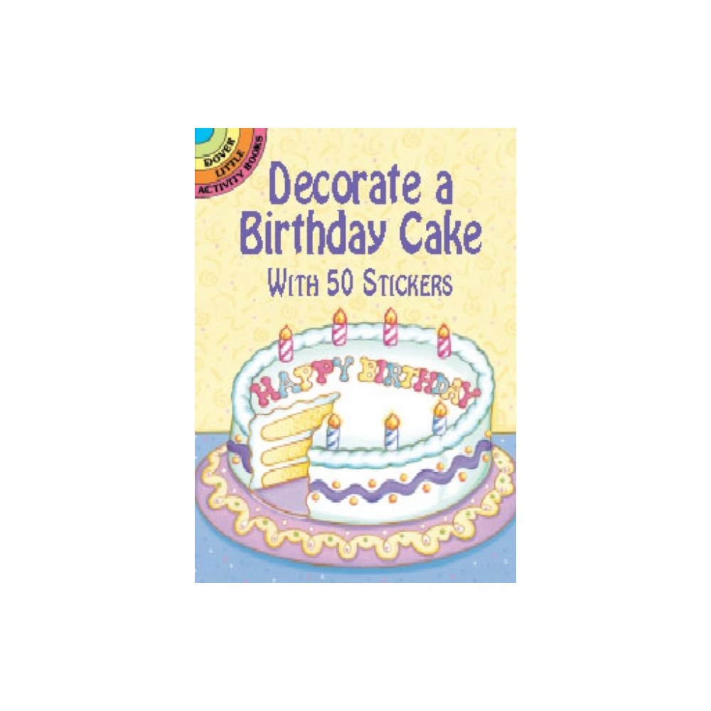Dover publications inc. Decorate a Birthday Cake with 50 Stickers (häftad, eng)