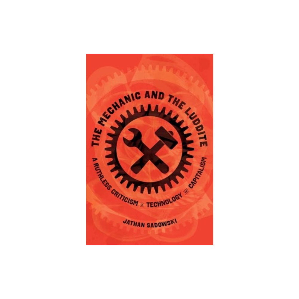 University of california press The Mechanic and the Luddite (häftad, eng)