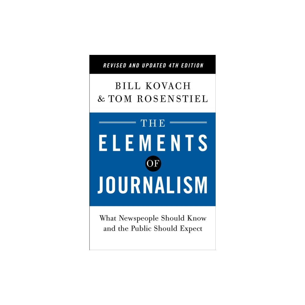 Crown Elements of Journalism, Revised and Updated 4th Edition (häftad, eng)
