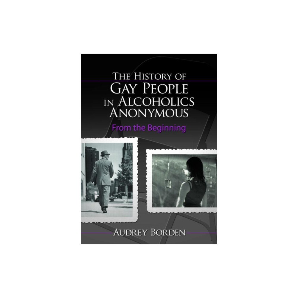 Taylor & francis inc The History of Gay People in Alcoholics Anonymous (häftad, eng)