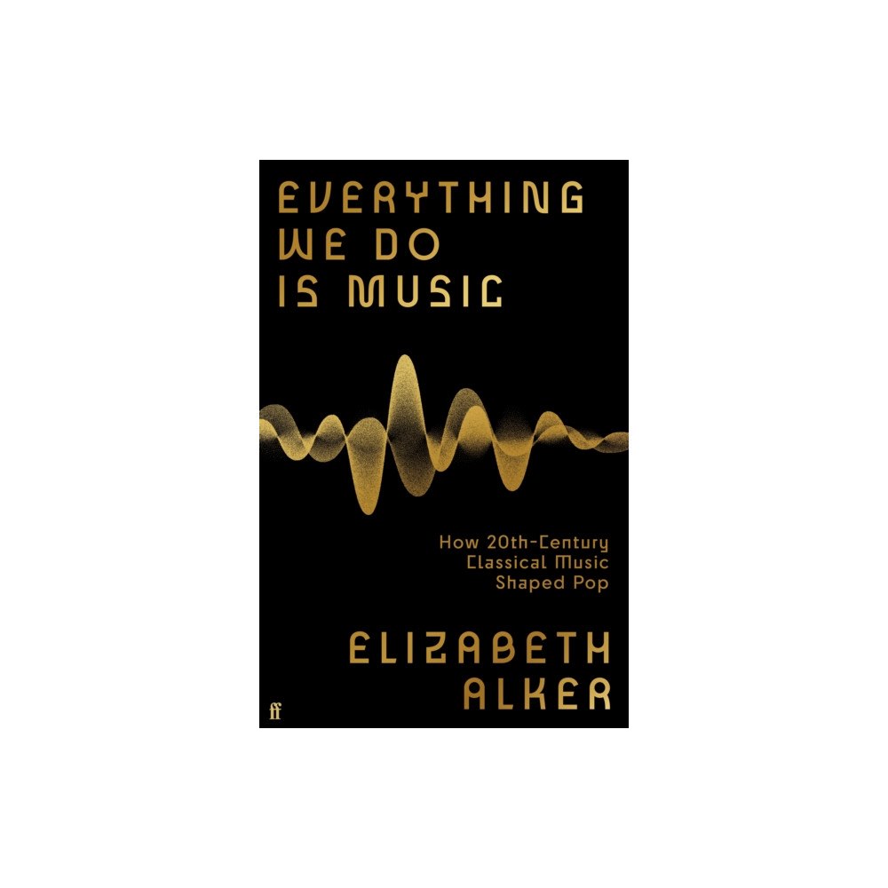 Faber & Faber Everything We Do is Music (inbunden, eng)