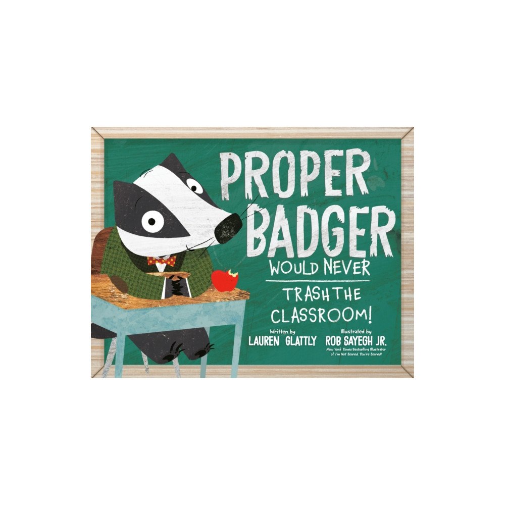 Penguin Young Readers Proper Badger Would Never Trash the Classroom! (inbunden, eng)