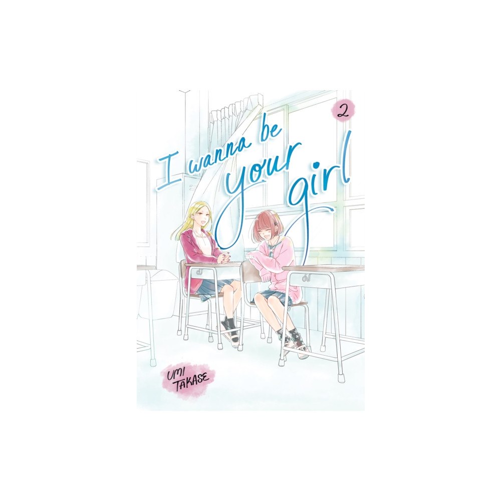 Not Stated I Wanna Be Your Girl, Volume 2 (häftad, eng)
