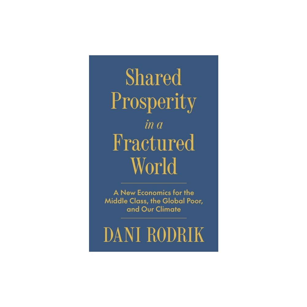 Princeton University Press Shared Prosperity in a Fractured World (inbunden, eng)