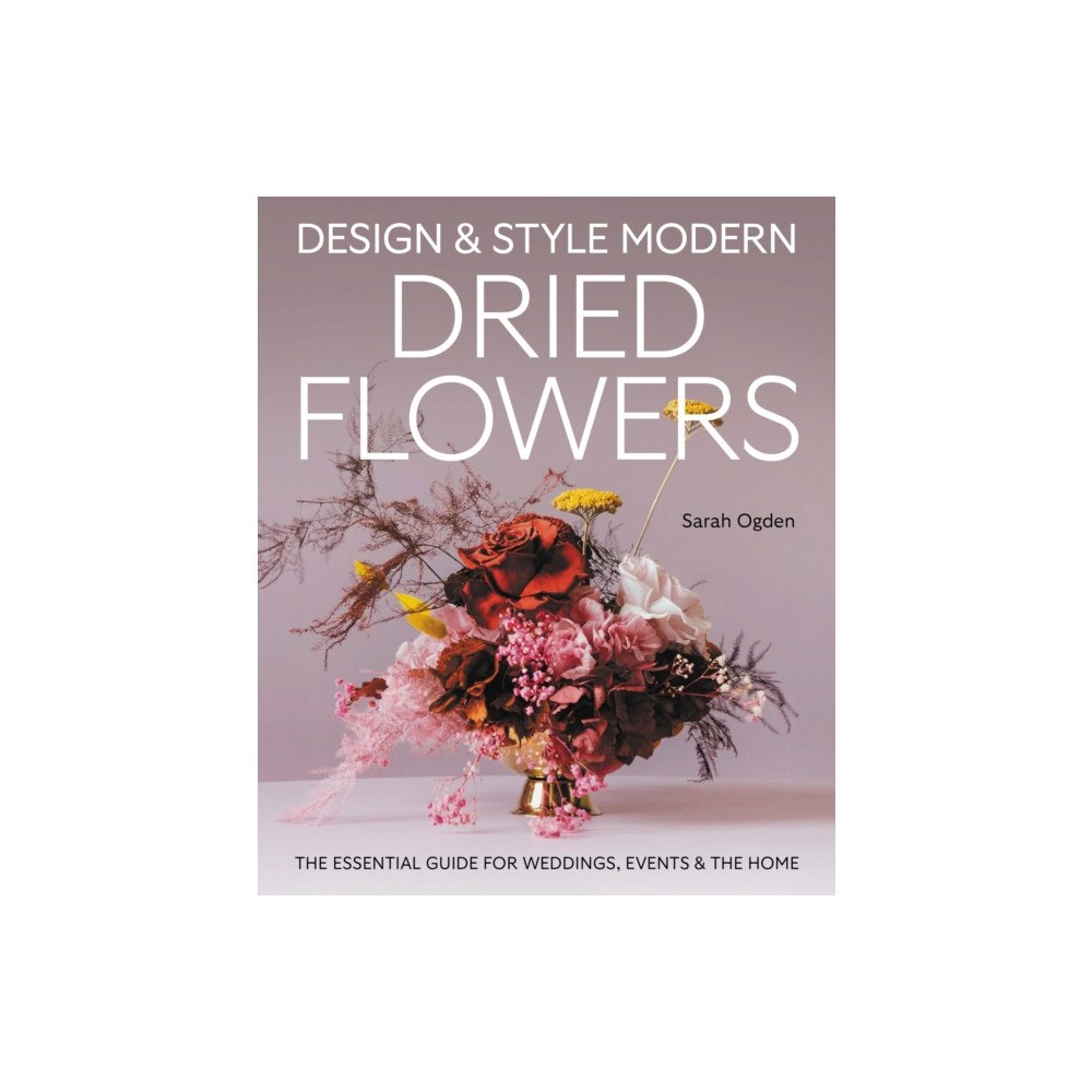 The Crowood Press Ltd Design and Style Modern Dried Flowers (inbunden, eng)
