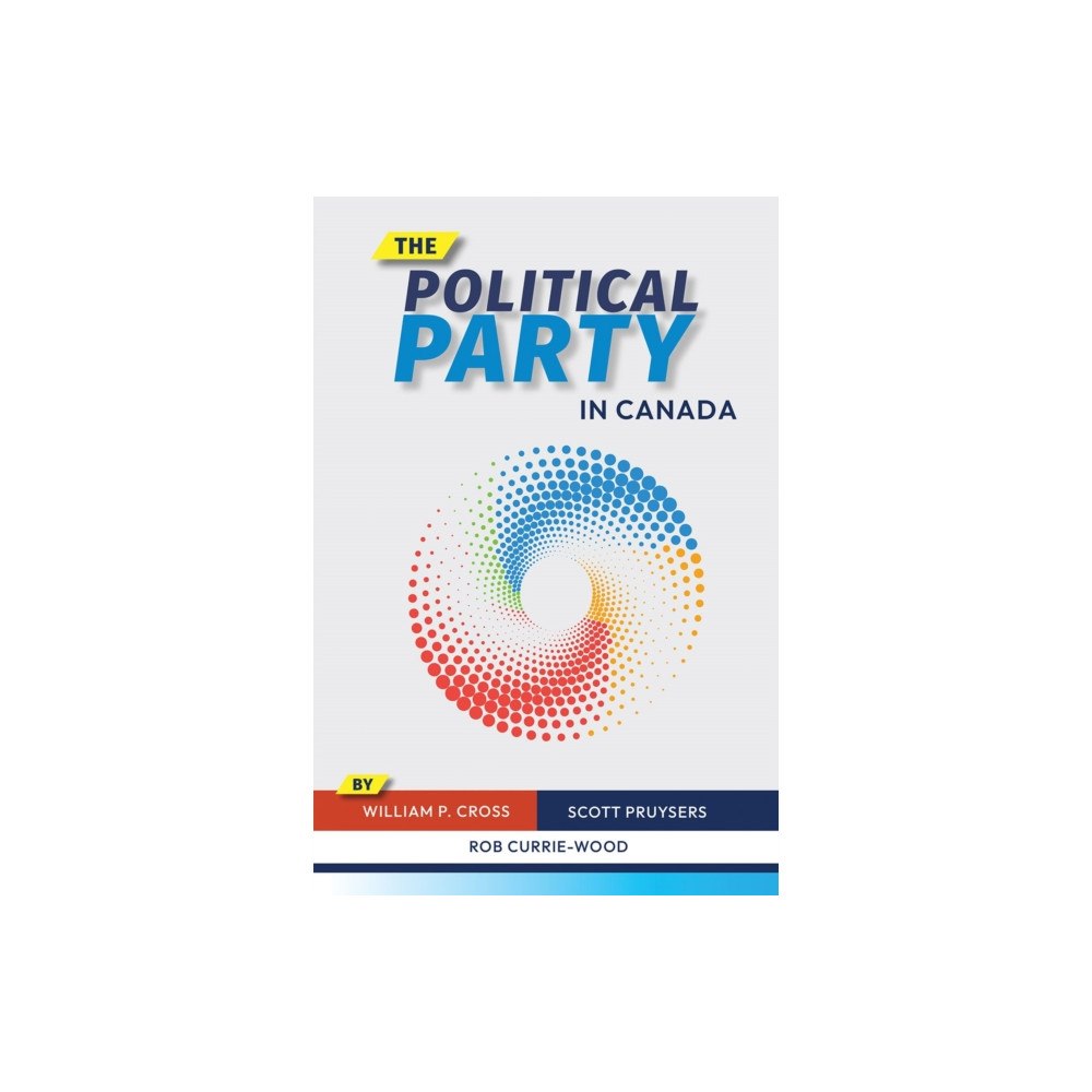 University of british columbia press The Political Party in Canada (häftad, eng)