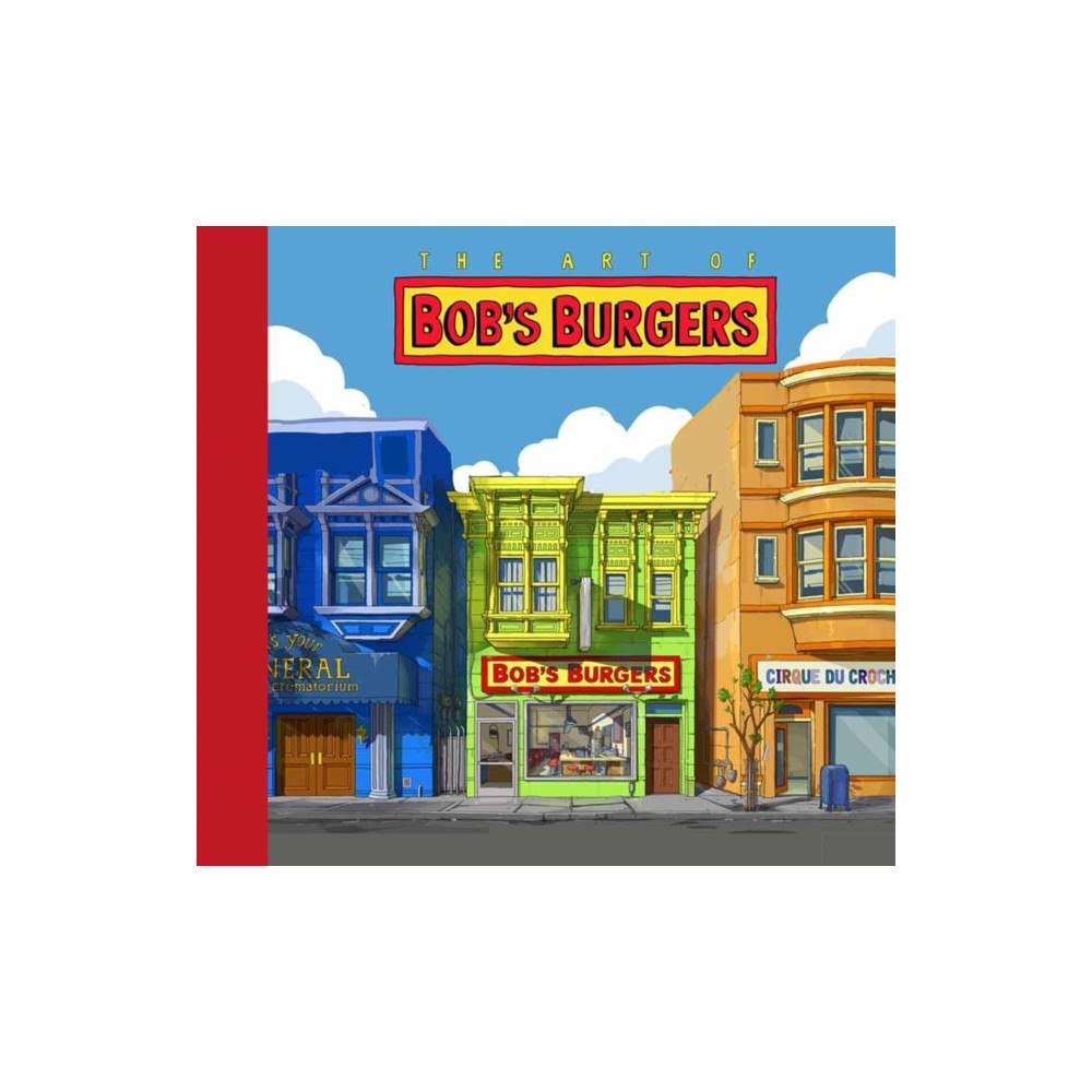 Universe Publishing The Art of Bob's Burgers (inbunden, eng)