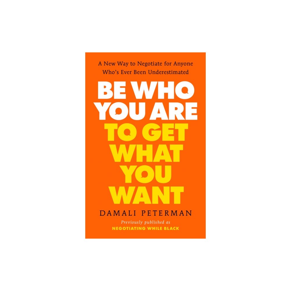 Not Stated Be Who You Are to Get What You Want (häftad, eng)