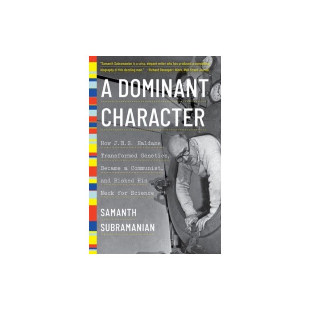 Not Stated A Dominant Character - How J. B. S. Haldane Transformed Genetics, Became a Communist, and Risked His Neck for Science (h...