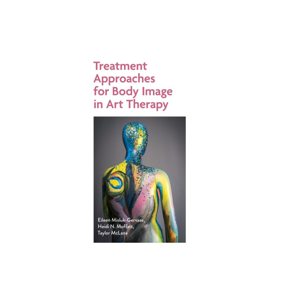 Jessica kingsley publishers Treatment Approaches for Body Image in Art Therapy (häftad, eng)