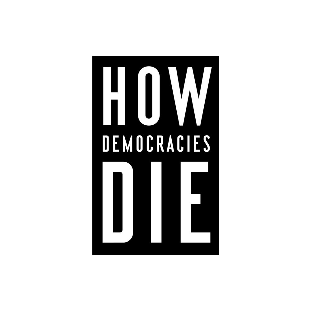Not Stated How Democracies Die (häftad, eng)