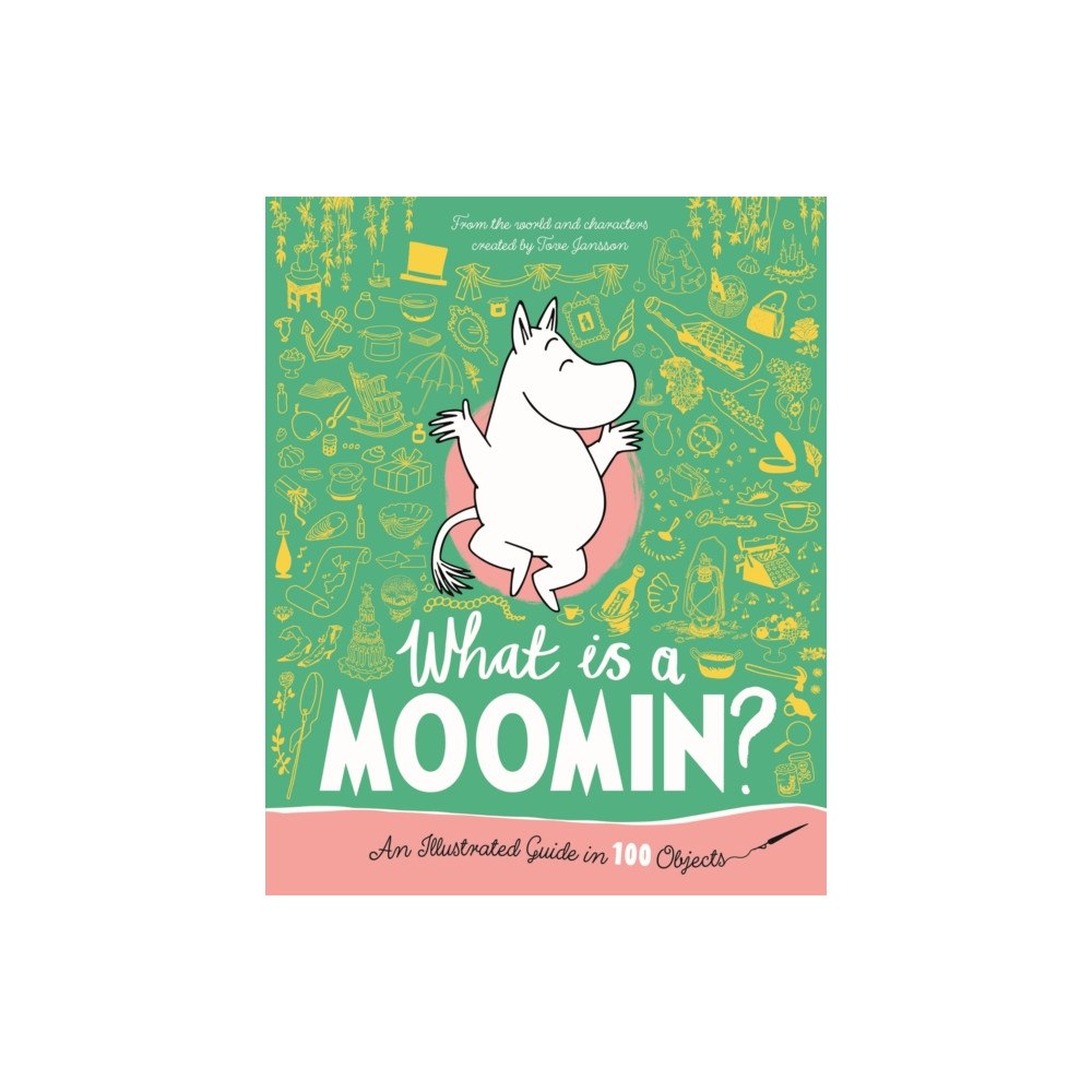 Pan Macmillan What is a Moomin? An Illustrated Guide in 100 Objects (inbunden, eng)
