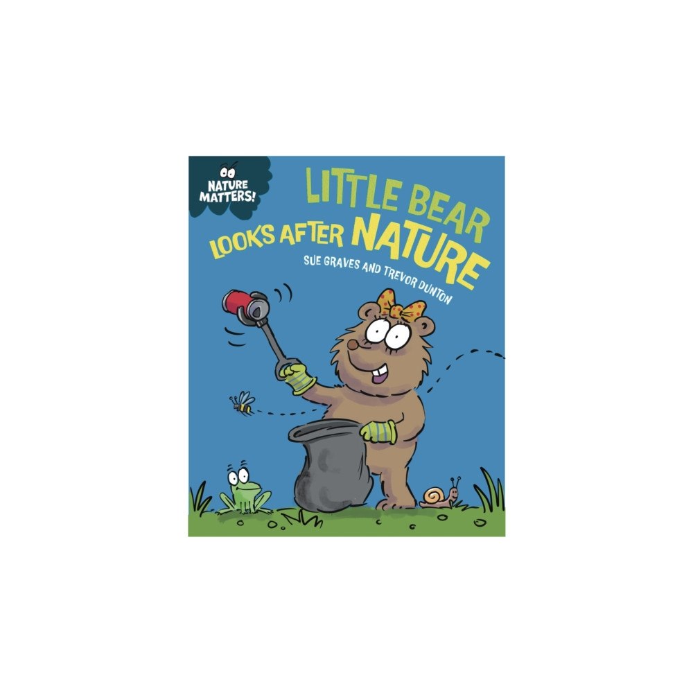Hachette Children's Group Nature Matters: Little Bear Looks After Nature (häftad, eng)