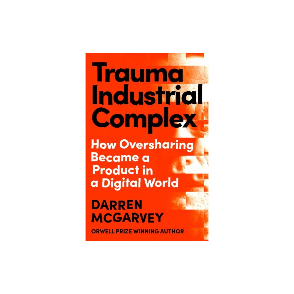 Ebury Publishing Trauma Industrial Complex (inbunden, eng)