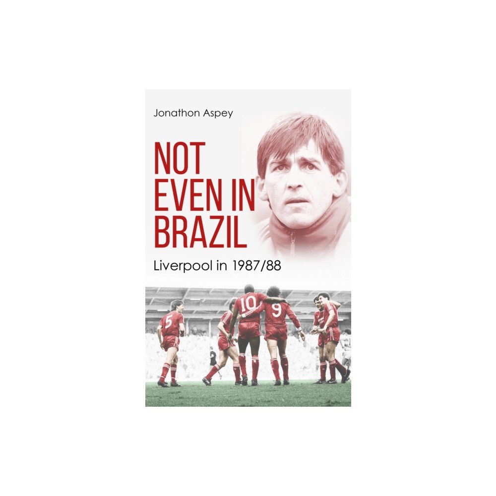 Pitch Publishing Ltd Not Even in Brazil (inbunden, eng)