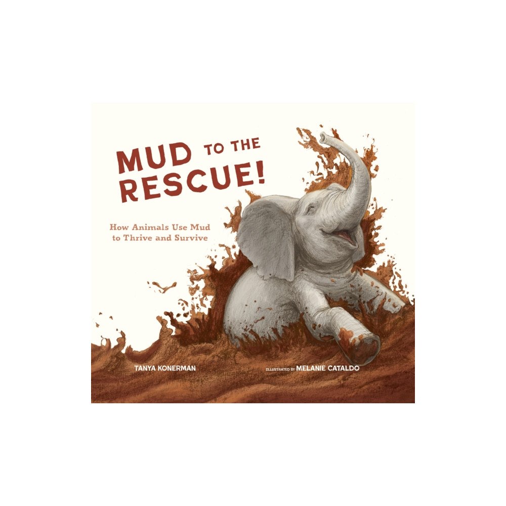Web of Life Children's Books Mud to the Rescue! (inbunden, eng)