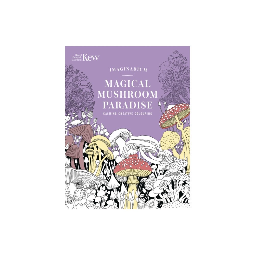 Headline Publishing Group Kew Imaginarium: Magical Mushroom Paradise (häftad, eng)