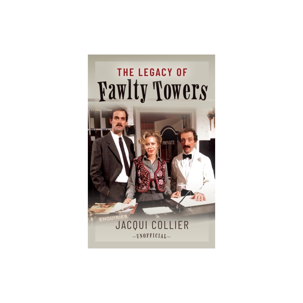 Pen & Sword Books Ltd The Legacy of Fawlty Towers (inbunden, eng)