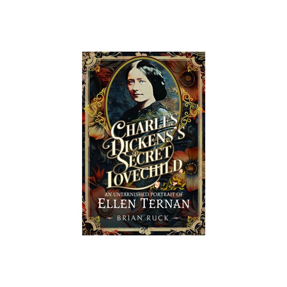 Pen & Sword Books Ltd Charles Dickens' Secret Lovechild (inbunden, eng)