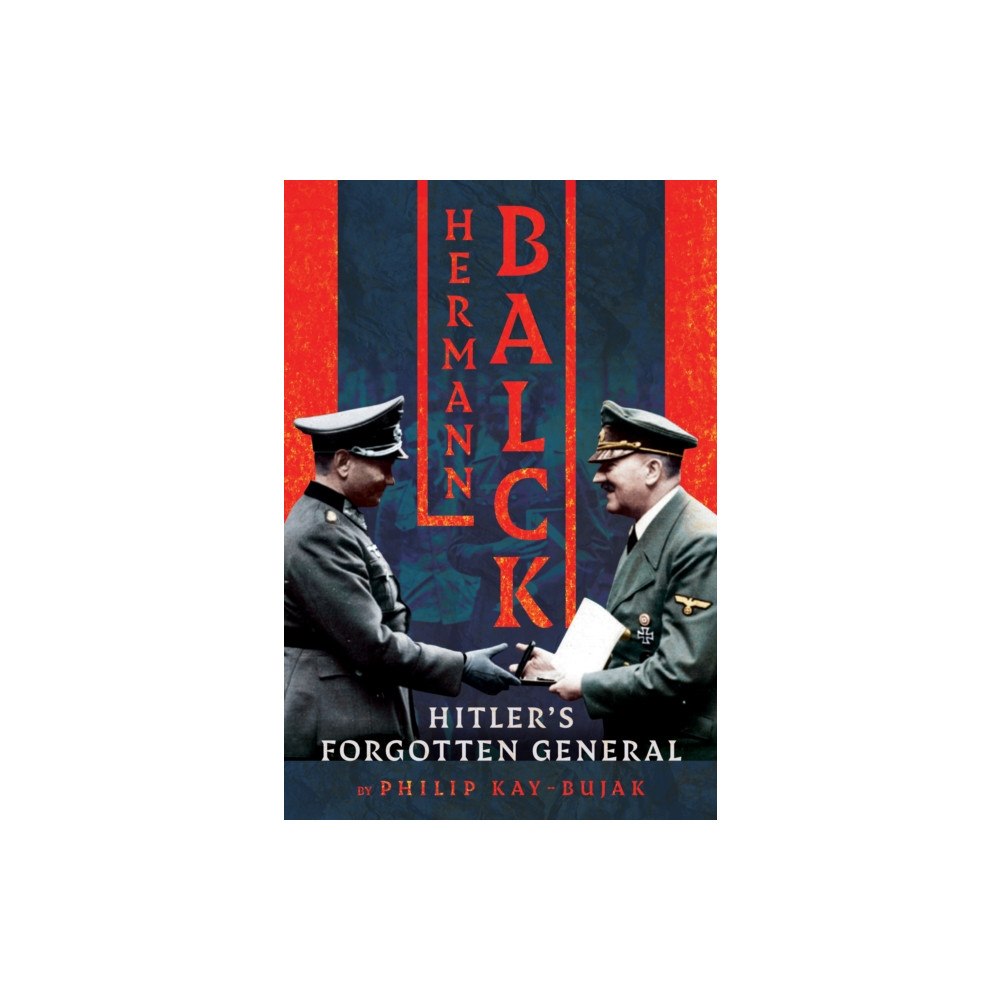 Pen & Sword Books Ltd Hermann Balck, Hitler's Forgotten General (inbunden, eng)