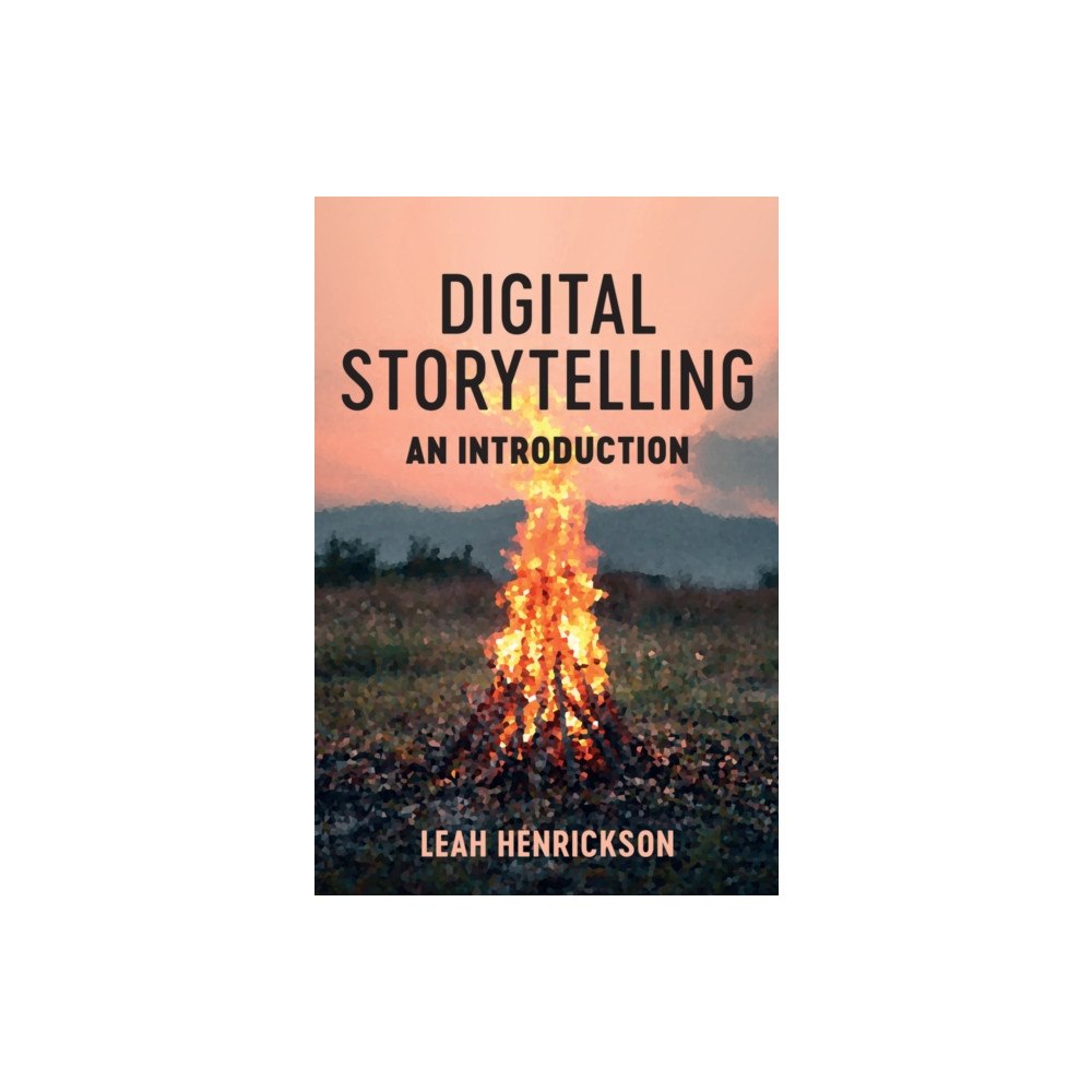 John Wiley And Sons Ltd Digital Storytelling (häftad, eng)