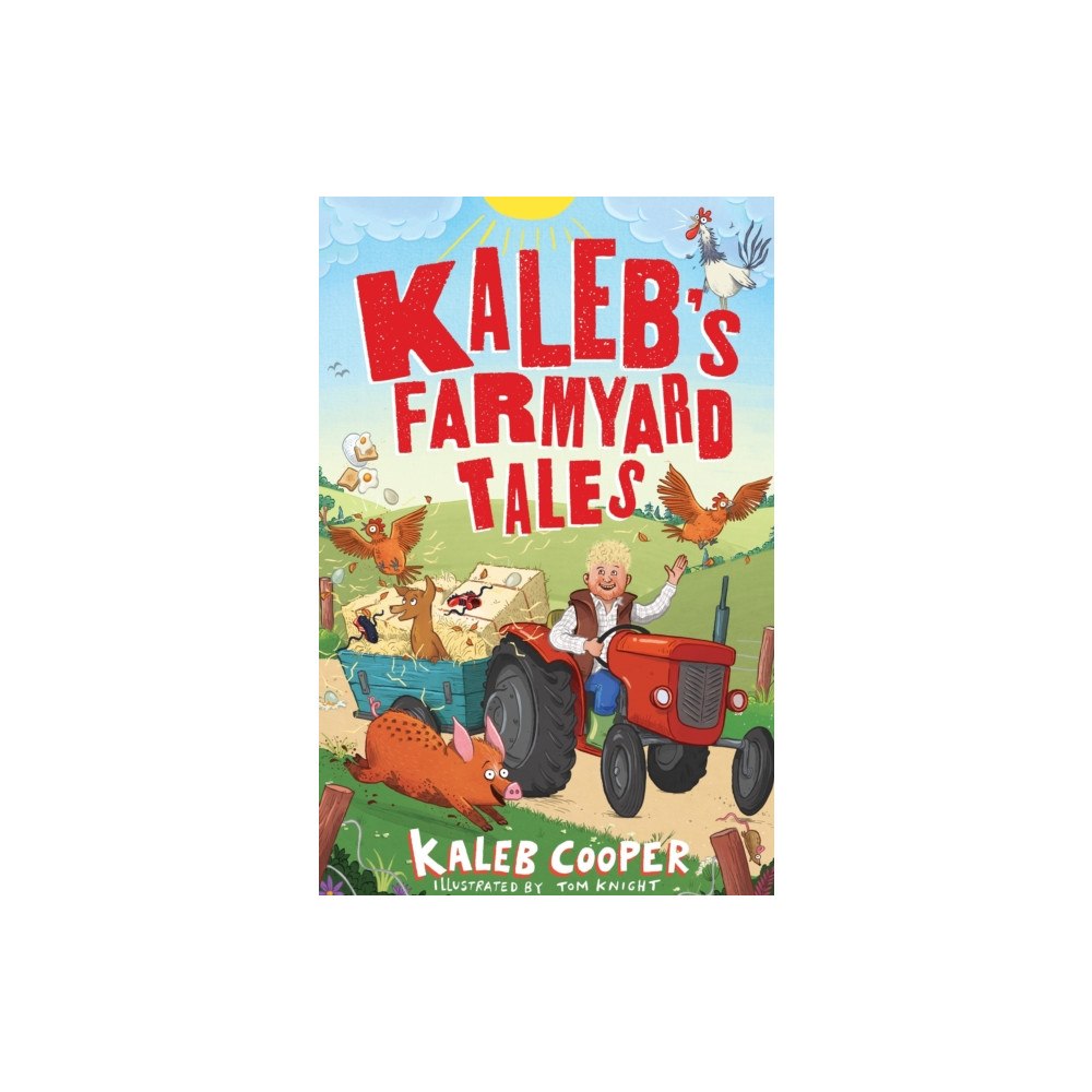 Hachette Children's Group Kaleb’s Farmyard Tales: Escaping Animals and Runaway Tractors (inbunden, eng)