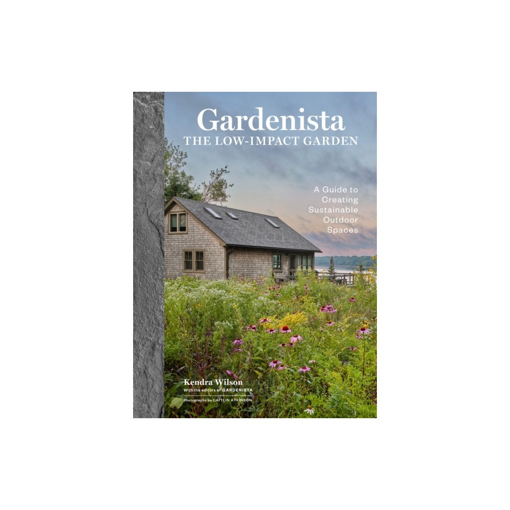 Workman Publishing Gardenista: The Low-Impact Garden (inbunden, eng)