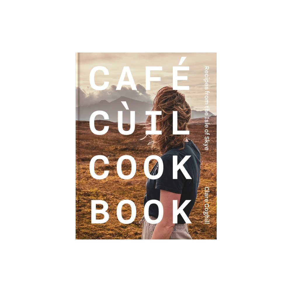 Kitchen Press Cafe Cuil Cookbook (inbunden, eng)