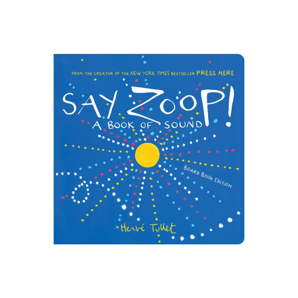 Chronicle Books Say Zoop! (bok, board book, eng)