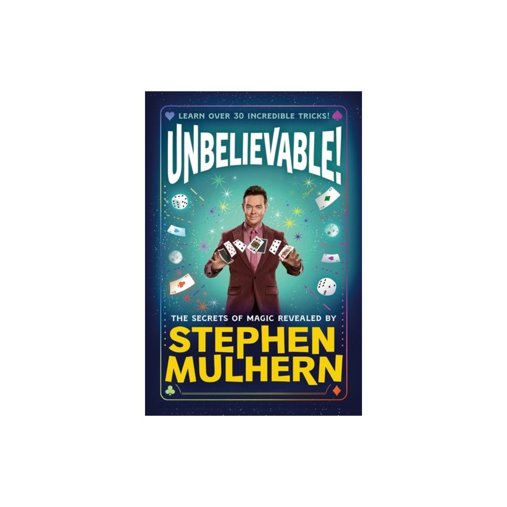 Templar Books UNBELIEVABLE! The Secrets Of Magic Revealed by Stephen Mulhern (inbunden, eng)
