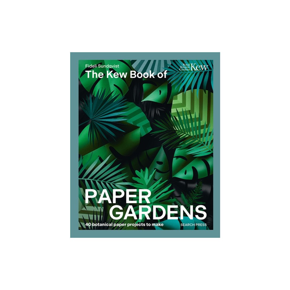 Search Press Ltd The Kew Book of Paper Gardens (inbunden, eng)