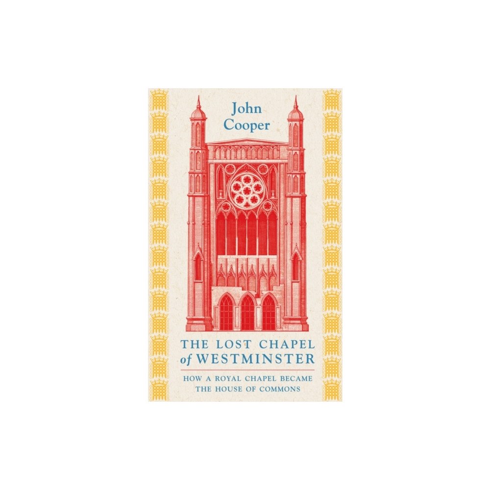 Bloomsbury Publishing PLC The Lost Chapel of Westminster (häftad, eng)
