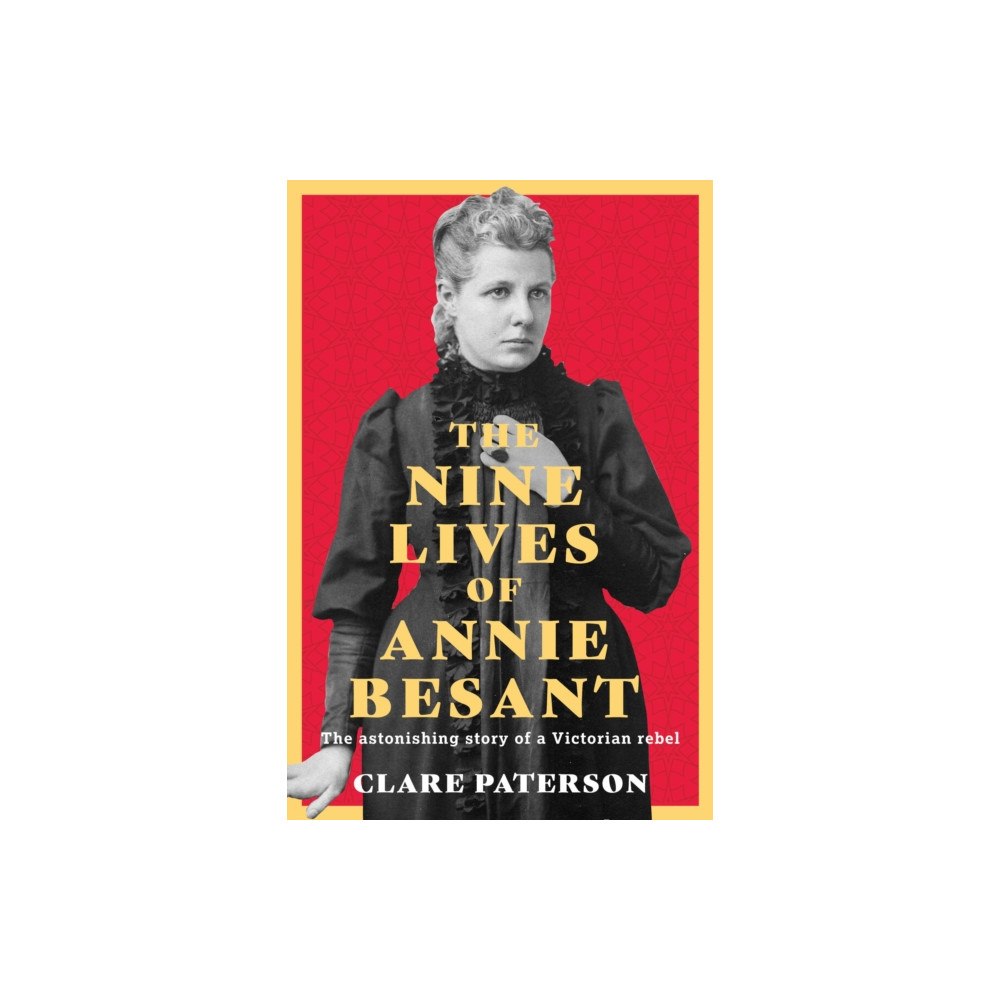 The History Press Ltd The Nine Lives of Annie Besant (inbunden, eng)