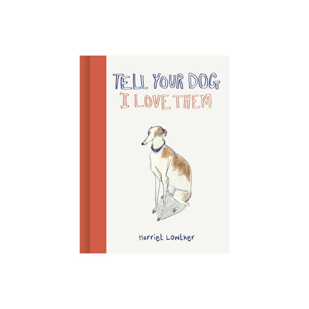 Quarto Publishing Plc Tell Your Dog I Love Them (inbunden, eng)