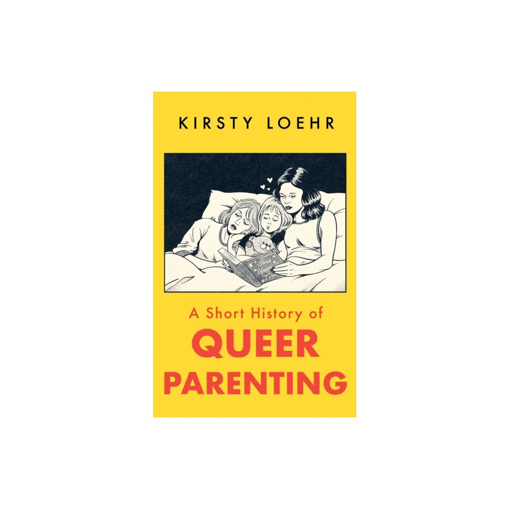 Oneworld Publications A Short History of Queer Parenting (häftad, eng)