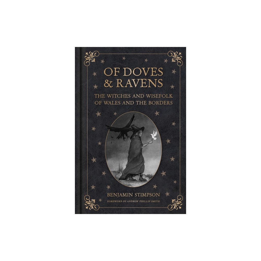 The History Press Ltd Of Doves and Ravens: The Witches and Wisefolk of Wales and the Borders (inbunden, eng)