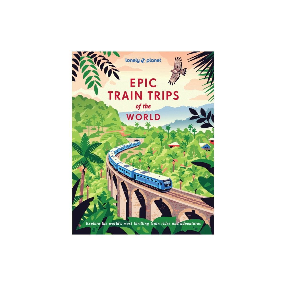 Lonely Planet Global Limited Lonely Planet Epic Train Trips of the World (inbunden, eng)