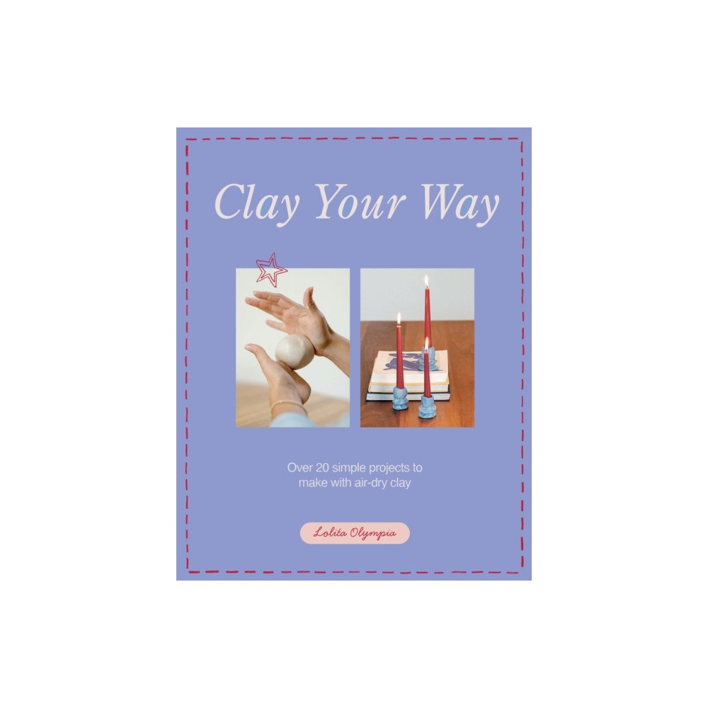 Quadrille Publishing Ltd Clay Your Way (häftad, eng)