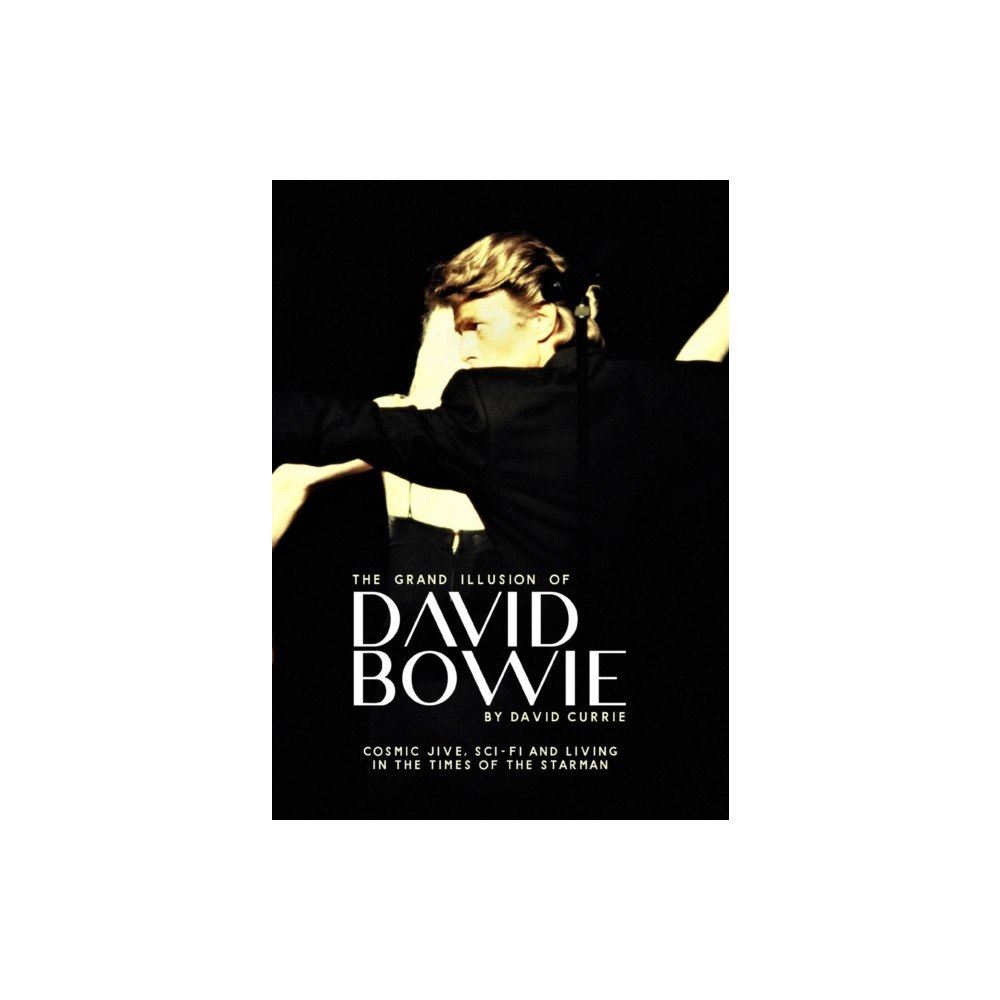 Legends Publishing The Grand Illusion of David Bowie (inbunden, eng)