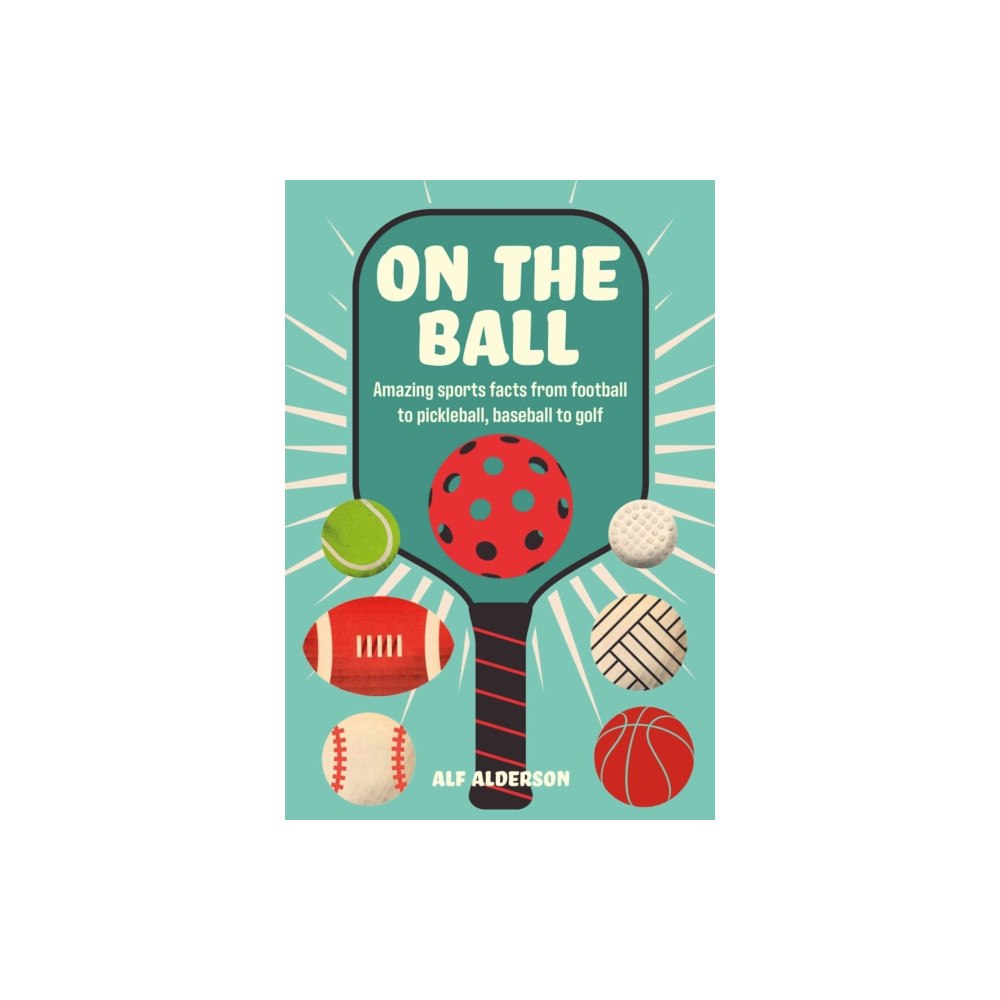 Ryland, Peters & Small Ltd On the Ball (inbunden, eng)