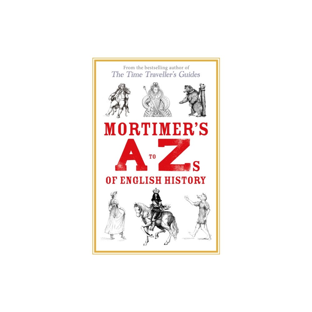 Old Street Publishing Mortimer's A to Zs of English History (inbunden, eng)