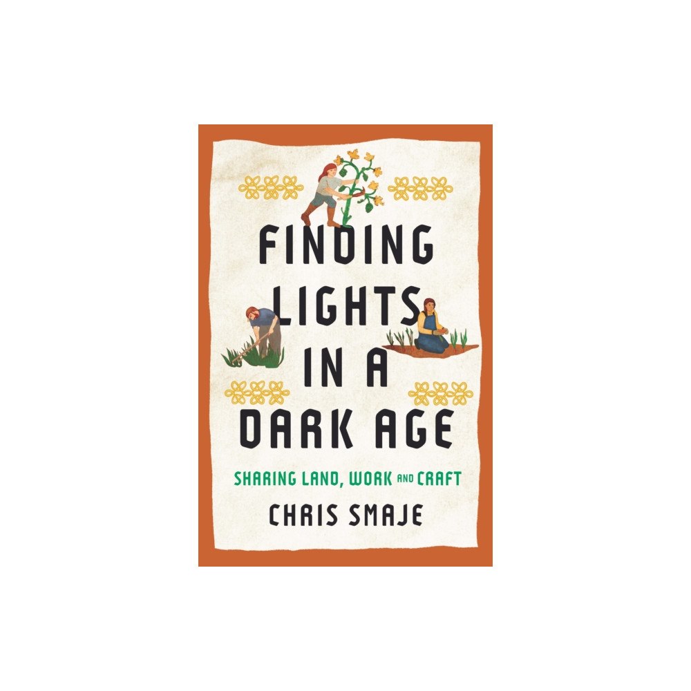 Chelsea Green Publishing UK Finding Lights in a Dark Age (häftad, eng)