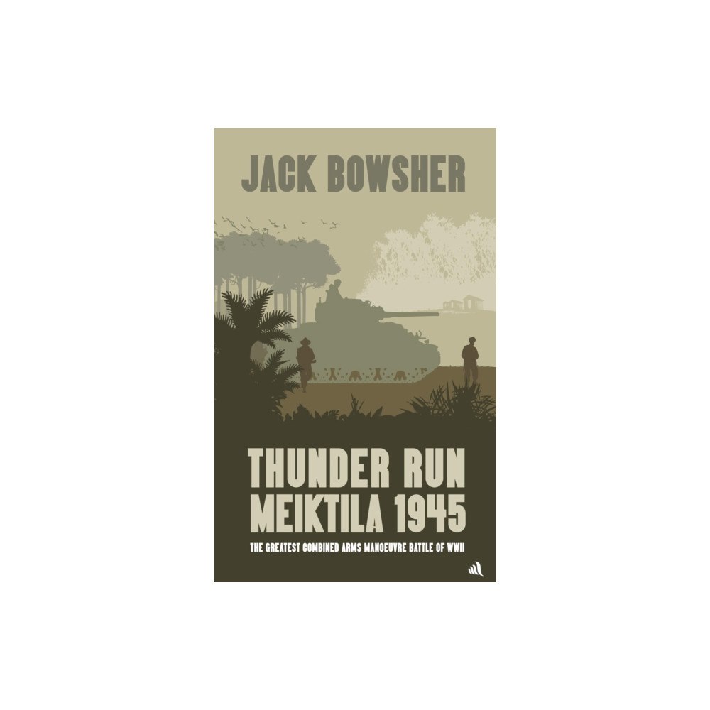 Chiselbury Publishing Thunder Run: Meiktila 1945 (inbunden, eng)