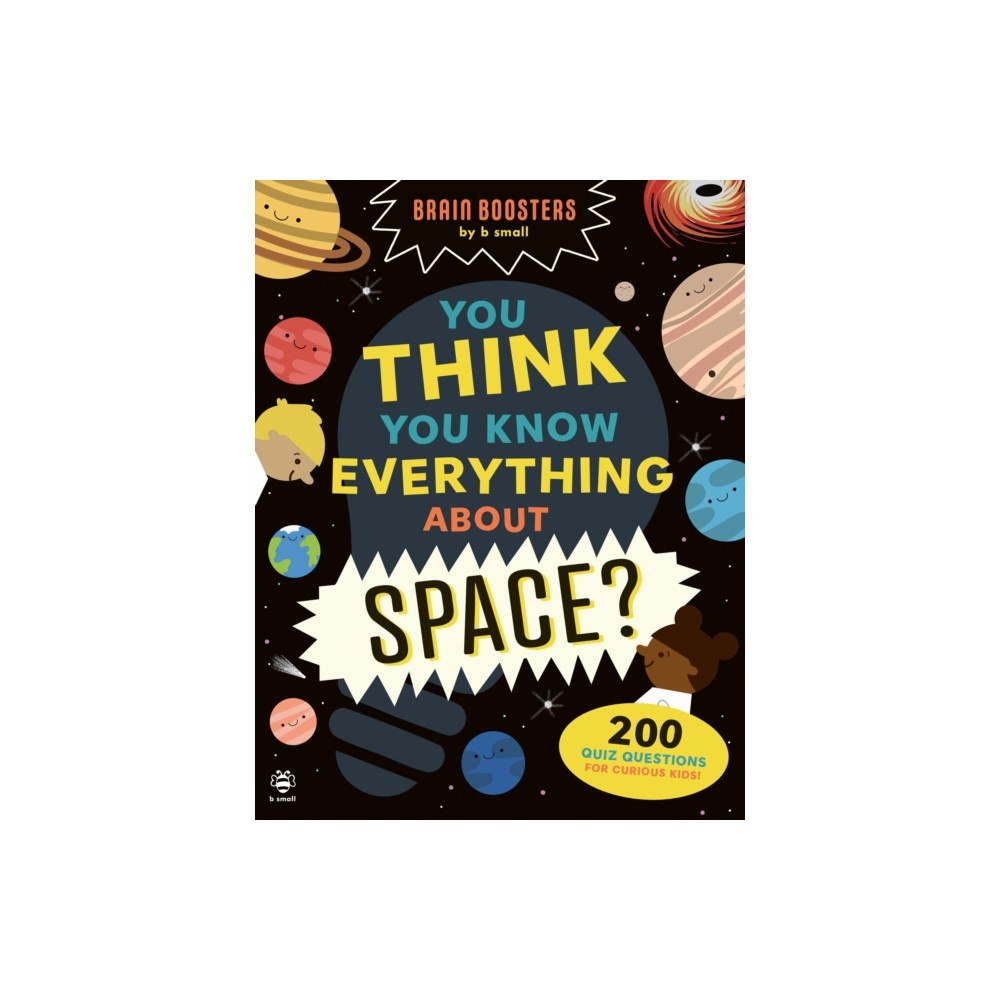 b small publishing limited You Think You Know Everything About Space? (häftad, eng)